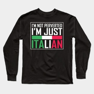 i'm not perverted i'm just italian Long Sleeve T-Shirt